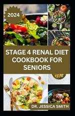 Stage 4 Renal Diet Cookbook for Seniors: Nephrologist Approved Healthy Low-Salt Recipes to Prevent and Manage Stage 4 Kidney Problems for Older Adults