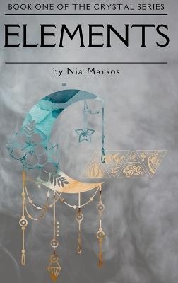 Elements (The Crystal Series) Book One - Nia Markos - cover