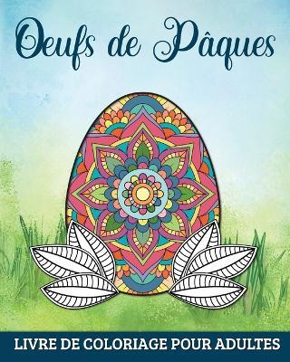 Oeufs de Pâques Livre de Coloriage pour Adultes: 60 Mandalas Relaxants et Anti-Stress - Marc Harrett - cover