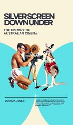Silver Screen Down Under: The History of Australian Cinema