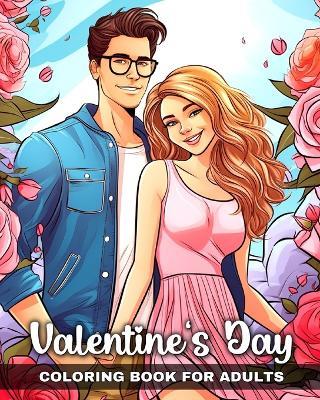 Valentines Day Coloring Book for Adults: Love Designs, Romantic Scenes, and More, Perfect for Couples or for Yourself - Ariana Raisa - cover