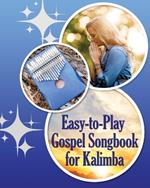 Easy-to-Play Gospel Songbook for Kalimba: Play by Number. Sheet Music for Beginners