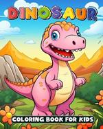 Dinosaur Coloring Book for Kids cute unique illustrations. for Pre-School, toddlers and kids up to age 3+: For Preschool Children Ages 4-8 Great Gift for Toddlers, Boys & Girls