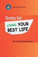 Quotes for Living Your Best Life: Transform Your Destiny