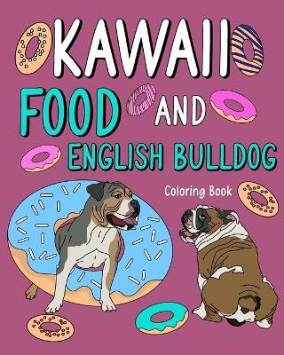 Kawaii Food and English Bulldog Coloring Book: Activity Relaxation Painting Menu Cute, and Animal Pictures Pages - Paperland - cover