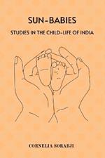 Sun-Babies: Studies in the Child-life of India