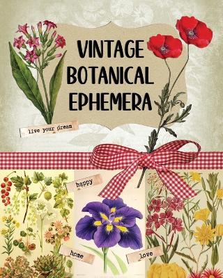 Vintage Botanical Ephemera: Over 190 Images for Scrapbooking, Junk Journals, Decoupage or Collage Art - Marc Harrett - cover