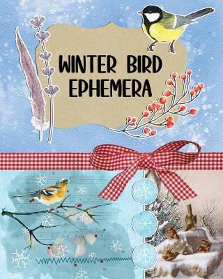Winter Bird Ephemera Collection: Over 300 Images for Scrapbooking, Junk Journals, Decoupage or Collage Art - Marc Harrett - cover
