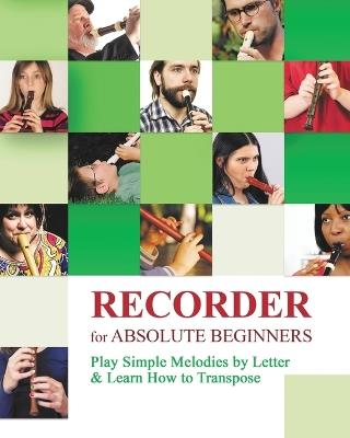 Recorder for Absolute Beginners: Play Simple Melodies by Letter - Helen Winter - cover