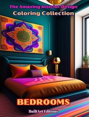 The Amazing Interior Design Coloring Collection: Bedrooms: The Coloring Book for Architecture and Interior Design Lovers - Builtart Editions - cover