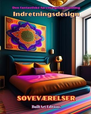 Den fantastiske farvel?gningssamling - Indretningsdesign: Sovev?relser: Malebog for elskere af arkitektur og interi?rdesign - Builtart Editions - cover