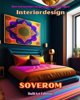Den fantastiske fargeleggingssamlingen - Interi?rdesign: Soverom: Malebok for elskere av arkitektur og interi?rdesign - Builtart Editions - cover