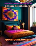 A incr?vel cole??o para colorir de design de interiores: Quartos de dormir: Livro de colorir para amantes da arquitetura e do design de interiores