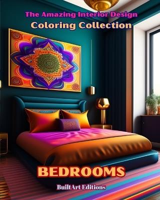 The Amazing Interior Design Coloring Collection: Bedrooms: The Coloring Book for Architecture and Interior Design Lovers - Builtart Editions - cover