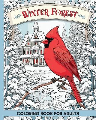 Winter Forest Coloring Book for Adults: 60 Pages with Wildlife and Country Houses to Color for Anxiety and Depression - Marc Harrett - cover