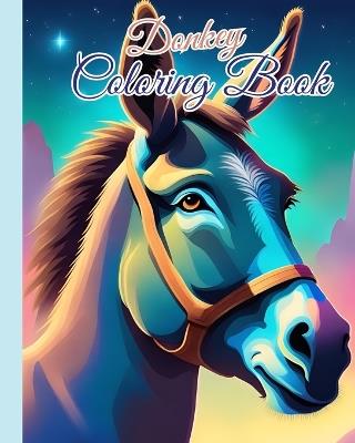 Donkey Coloring Book: Relaxing Coloring Book for Donkey Lovers Featuring Donkey Coloring Pages - Thy Nguyen - cover