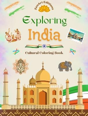 Exploring India - Cultural Coloring Book - Creative Designs of Indian Symbols: The Incredible Indian Culture Brought Together in an Amazing Coloring Book - Zenart Editions - cover