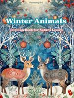 Winter Animals - Coloring Book for Nature Lovers - Creative and Relaxing Scenes from the Animal World: A Collection of Powerful Designs Celebrating Animal Life in Winter