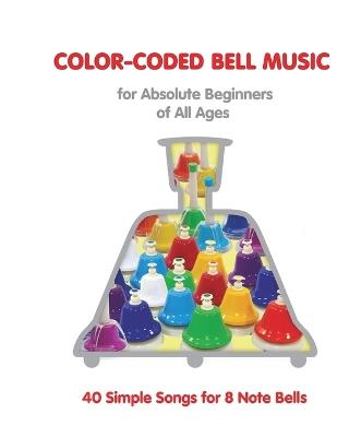 Color-Coded Bell Music for Absolute Beginners of All Ages 40 One Octave Songs - Helen Winter - cover