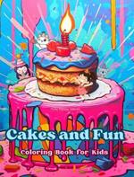 Cakes and Fun Coloring Book for Kids Fun and Adorable Designs for Cake-Loving Kids and Teens: Delicious Images of a Sweet Fantasy World for Kids' Relaxation and Creativity