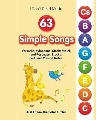 63 Simple Songs for Bells, Xylophone, Glockenspiel, and Resonator Blocks: Without Musical Notes: Just Follow the Color Circles - Helen Winter - cover