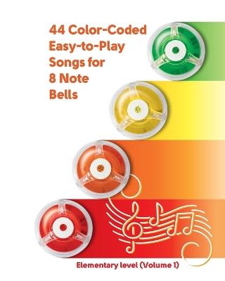 44 Color-Coded Easy-to-Play Songs for 8 Note Bell Set: Elementary level - Helen Winter - cover