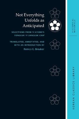 Not Everything Unfolds As Anticipated: Selections from Yi Kyubo’s Tongguk Yi Sangguk Chip - cover