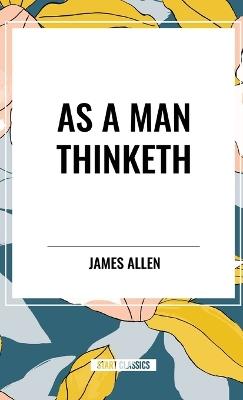 As a Man Thinketh - James Allen - cover