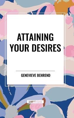 Attaining Your Desires - Genevieve Behrend - cover