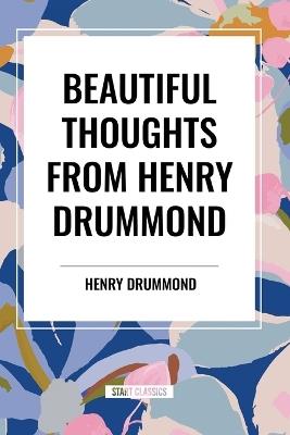 Beautiful Thoughts from Henry Drummond - Henry Drummond,Elizabeth Cureton - cover