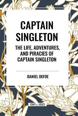 Captain Singleton: The Life, Adventures, and Piracies of Captain Singleton - Daniel Defoe - cover