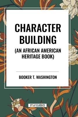 Character Building (an African American Heritage Book) - Booker T Washington - cover