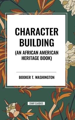 Character Building (an African American Heritage Book) - Booker T Washington - cover
