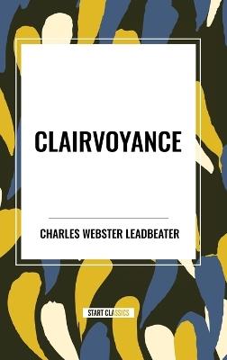 Clairvoyance - Charles Webster Leadbeater - cover