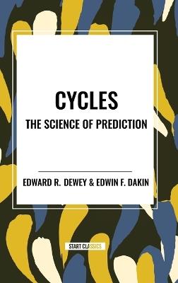 Cycles the Science of Prediction - Edward R Dewey - cover