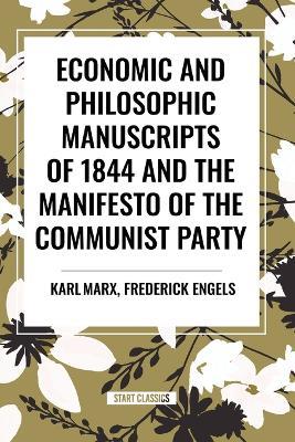 Economic and Philosophic Manuscripts of 1844 and the Manifesto of the Communist Party - Karl Marx,Frederick Engels - cover