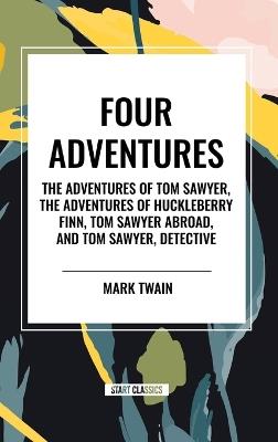 Four Adventures: simpler time. Collected here in one omnibus edition are all four of the books in this series: The Adventures of Tom Sawyer, The Adventures of Huckleberry Finn, Tom Sawyer Abroad, and Tom Sawyer, Detective - Mark Twain - cover