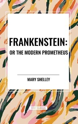 Frankenstein: Or the Modern Prometheus - Mary Shelley - cover