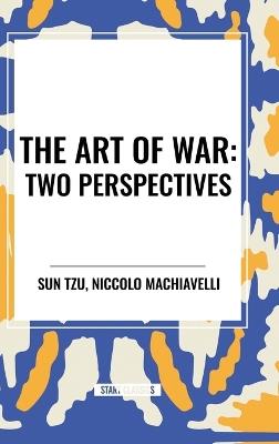 The Art of War: Two Perspectives - Sun Tzu,Niccol? Machiavelli - cover