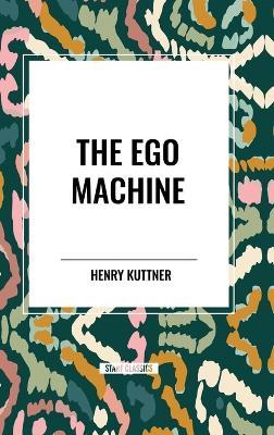 The Ego Machine - Henry Kuttner - cover
