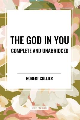 The God in You: Complete and Unabridged - Robert Collier - cover