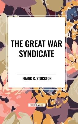 The Great War Syndicate - Frank R Stockton - cover