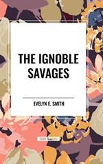 The Ignoble Savages