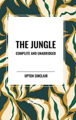 The Jungle: Complete and Unabridged by Upton Sinclair