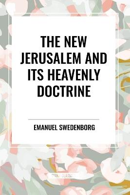 The New Jerusalem and its Heavenly Doctrine - Emanuel Swedenborg - cover