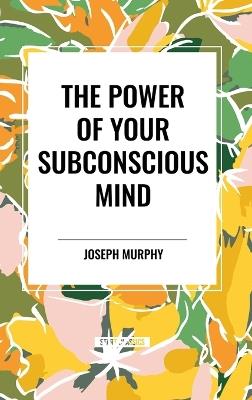 The Power of Your Subconscious Mind - Joseph Murphy - cover