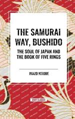 The Samurai Way, Bushido: The Soul of Japan and the Book of Five Rings