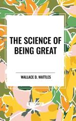 The Science of Being Great: Original First Edition Text