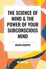 The Science of Mind & the Power of Your Subconscious Mind