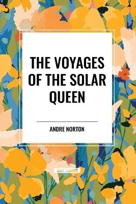 The Voyages of the Solar Queen - Andre Norton - cover